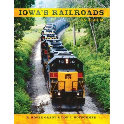 Iowa's Railroads An Album - Railroads Past and Present