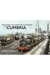 Industrial Locomotives & Railways of Cumbria - Industrial Locomotives & Railways of ...