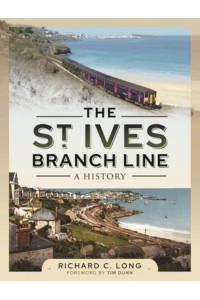 The St Ives Branch Line A History