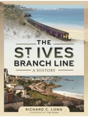 The St Ives Branch Line A History