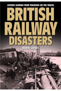 British Railway Disasters Lessons Learned from Tragedies on the Tracks
