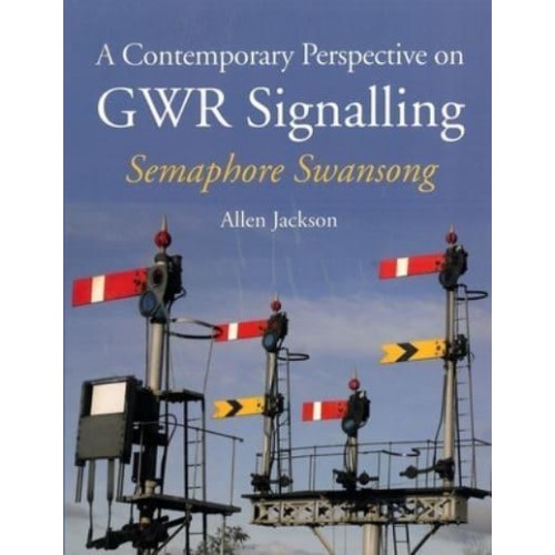 A Contemporary Perspective on GWR Signalling Semaphore Swansong