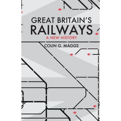 Great Britain's Railways A New History