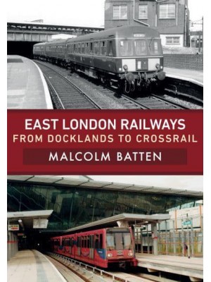 East London Railways From Docklands to Crossrail
