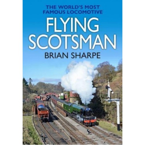Flying Scotsman The World's Most Famous Steam Locomotive
