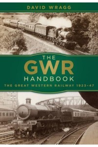 The GWR Handbook The Great Western Railway 1923-47