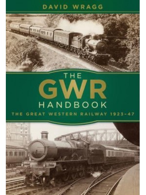 The GWR Handbook The Great Western Railway 1923-47