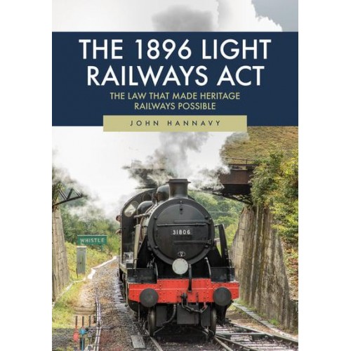 The 1896 Light Railways Act The Law That Made Heritage Railways Possible