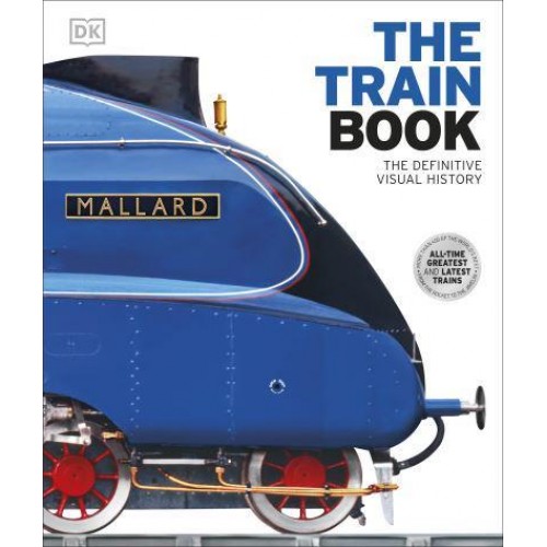 The Train Book The Definitive Visual History