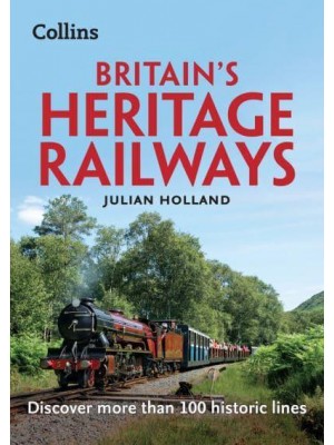 Britain's Heritage Railways Discover More Than 100 Historic Lines