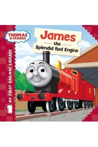 James the Splendid Red Engine - My First Railway Library