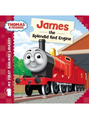 James the Splendid Red Engine - My First Railway Library