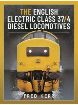 The English Electric Class 37/4 Diesel Locomotives