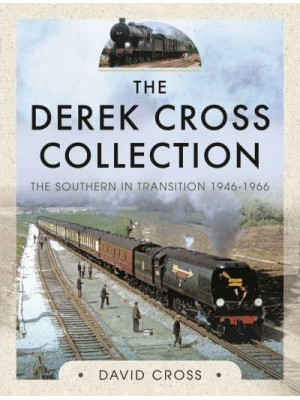 The Derek Cross Collection The Southern in Transition 1946-1966
