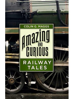 Amazing and Curious Railway Tales