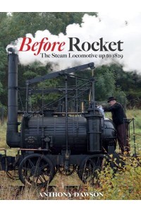 Before Rocket The Steam Locomotive Up to 1829