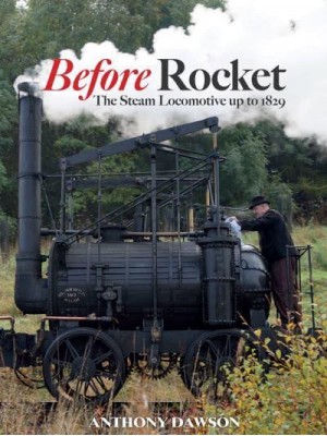 Before Rocket The Steam Locomotive Up to 1829