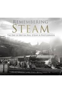 Remembering Steam The End of British Rail Steam in Photographs