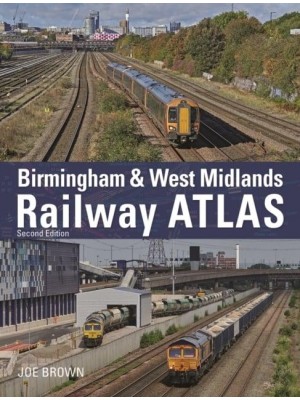 Birmingham and West Midlands Railway Atlas 2nd Edition