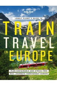 Lonely Planet's Guide to Train Travel in Europe