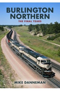 Burlington Northern The Final Years