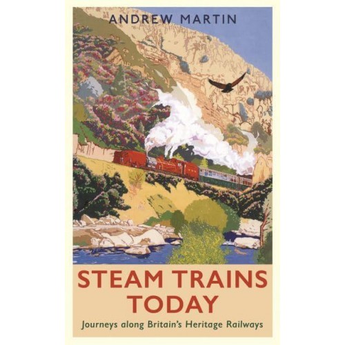 Steam Trains Today Journeys Along Britain's Heritage Railways