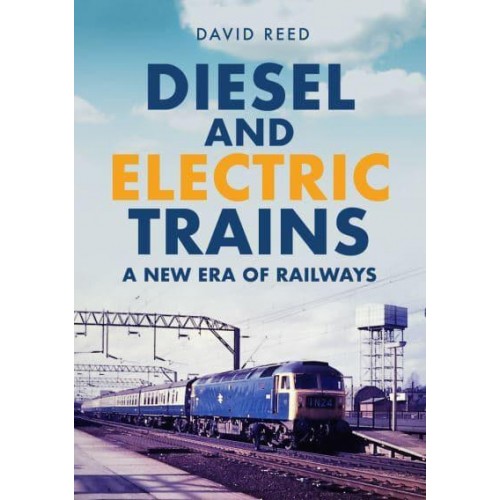 Diesel and Electric Trains A New Era of Railways