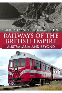 Railways of the British Empire Australasia and Beyond