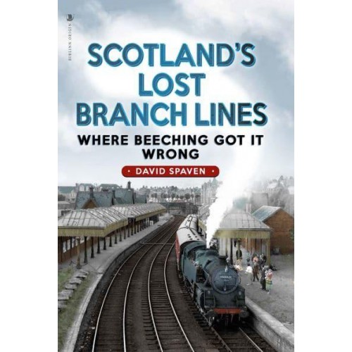 Scotland's Lost Branch Lines Where Beeching Got It Wrong