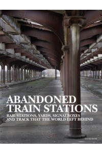 Abandoned Train Stations - Abandoned