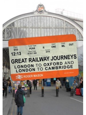 London to Oxford and London to Cambridge - Great Railway Journeys
