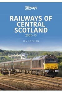 Railways of Central Scotland. 2006-15