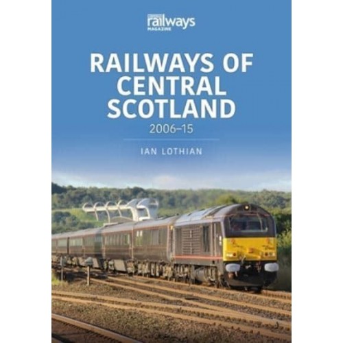 Railways of Central Scotland. 2006-15