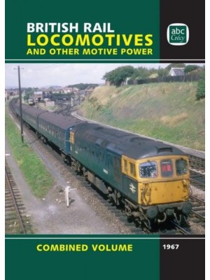 British Rail Locomotives and Other Motive Power Combined Volume 1967