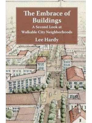 The Embrace of Buildings: A Second Look at Walkable City Neighborhoods