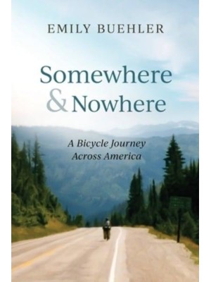 Somewhere and Nowhere: A Bicycle Journey Across America