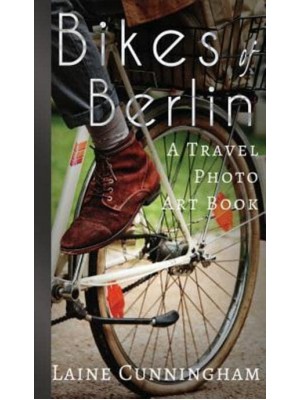 Bikes of Berlin: From Brandenburg Gate to Charlottenburg - Travel Photo Art