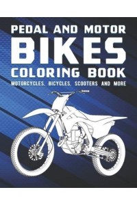 Pedal And Motor Bikes Coloring Book Motorcycles, Bicycles, Scooters And More