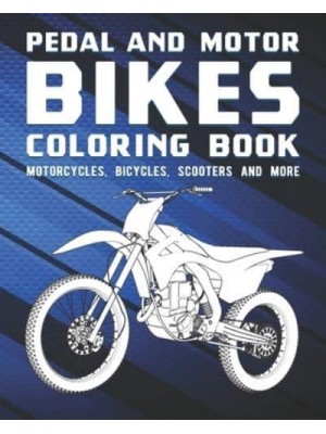 Pedal And Motor Bikes Coloring Book Motorcycles, Bicycles, Scooters And More