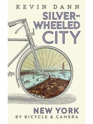 Silver-Wheeled City New York By Bicycle & Camera