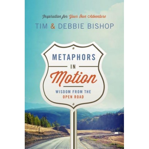 Metaphors in Motion Wisdom from the Open Road