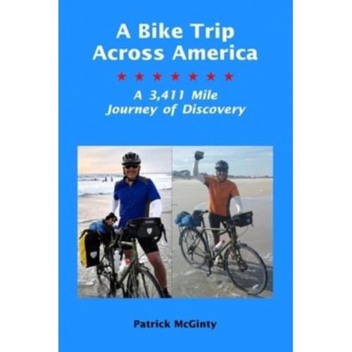 A Bike Trip Across America A 3,411 Mile Journey of Discovery