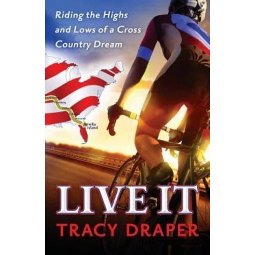Live It Riding the Highs and Lows of a Cross Country Dream