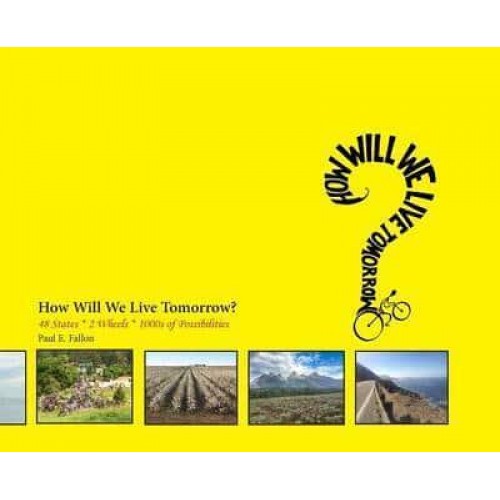How Will We Live Tomorrow? 48 States * 2 Wheels * 1000S of Possibilities