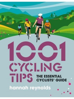 1001 Cycling Tips The Essential Cyclists' Guide - 1001 Tips