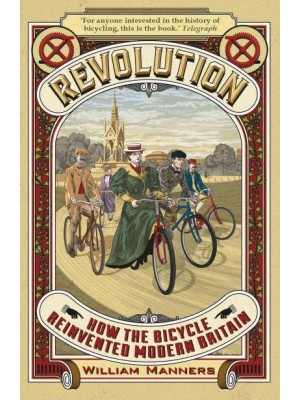 Revolution How the Bicycle Reinvented Modern Britain