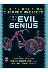 Bike Scooter & Chopper Projects for the Evil Genius - Evil Genius