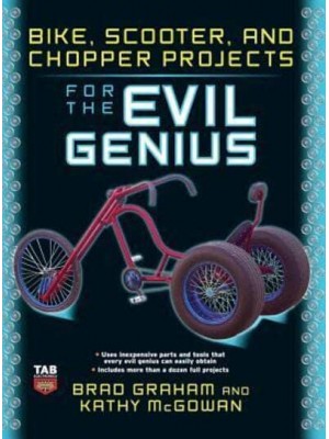 Bike Scooter & Chopper Projects for the Evil Genius - Evil Genius