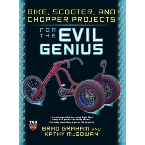 Bike Scooter & Chopper Projects for the Evil Genius - Evil Genius