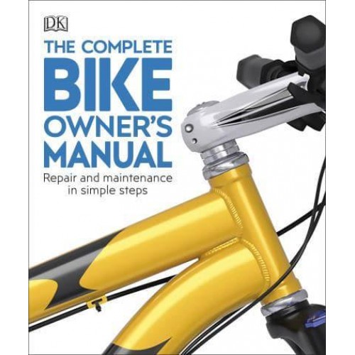 The Complete Bike Owner's Manual